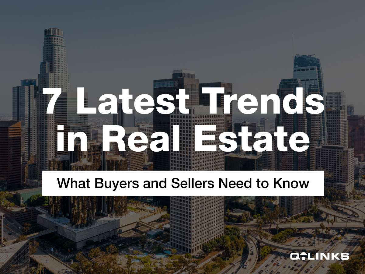 07 Latest Trends in Real Estate: What Buyers and Sellers Need to Know