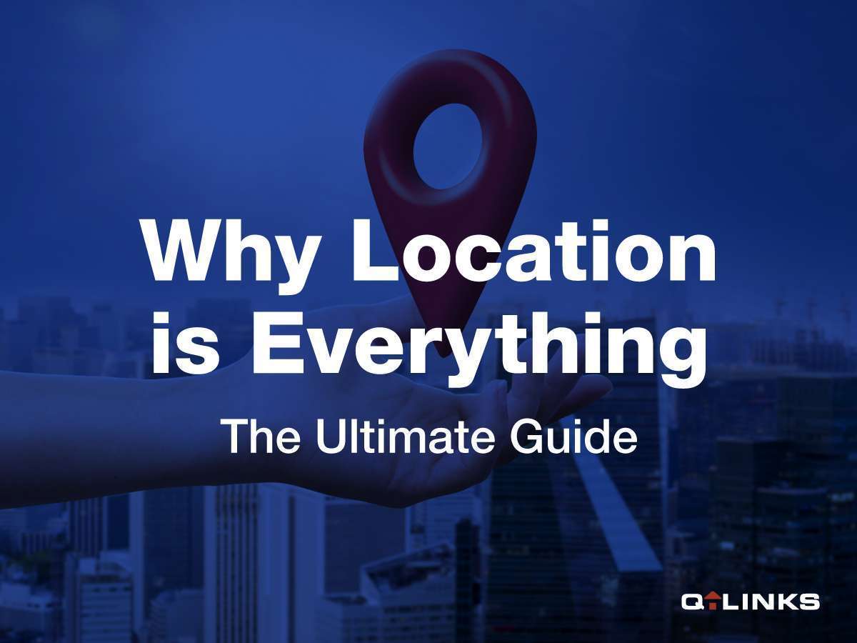 Why Location is Everything: The Ultimate Guide