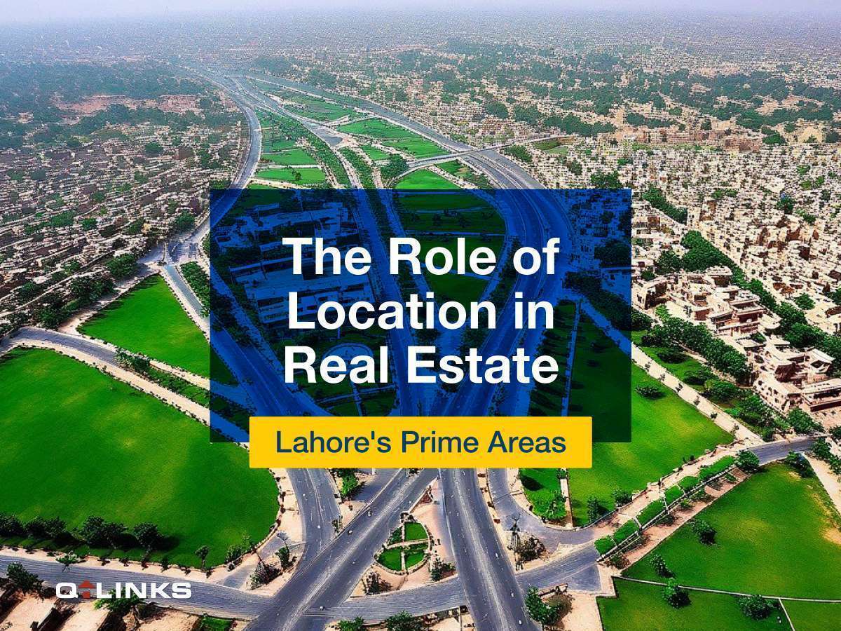 The Role of Location in Real Estate: Lahore’s Prime Areas